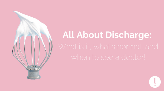 All About Discharge: What is it, what's normal, and when to see a doctor!